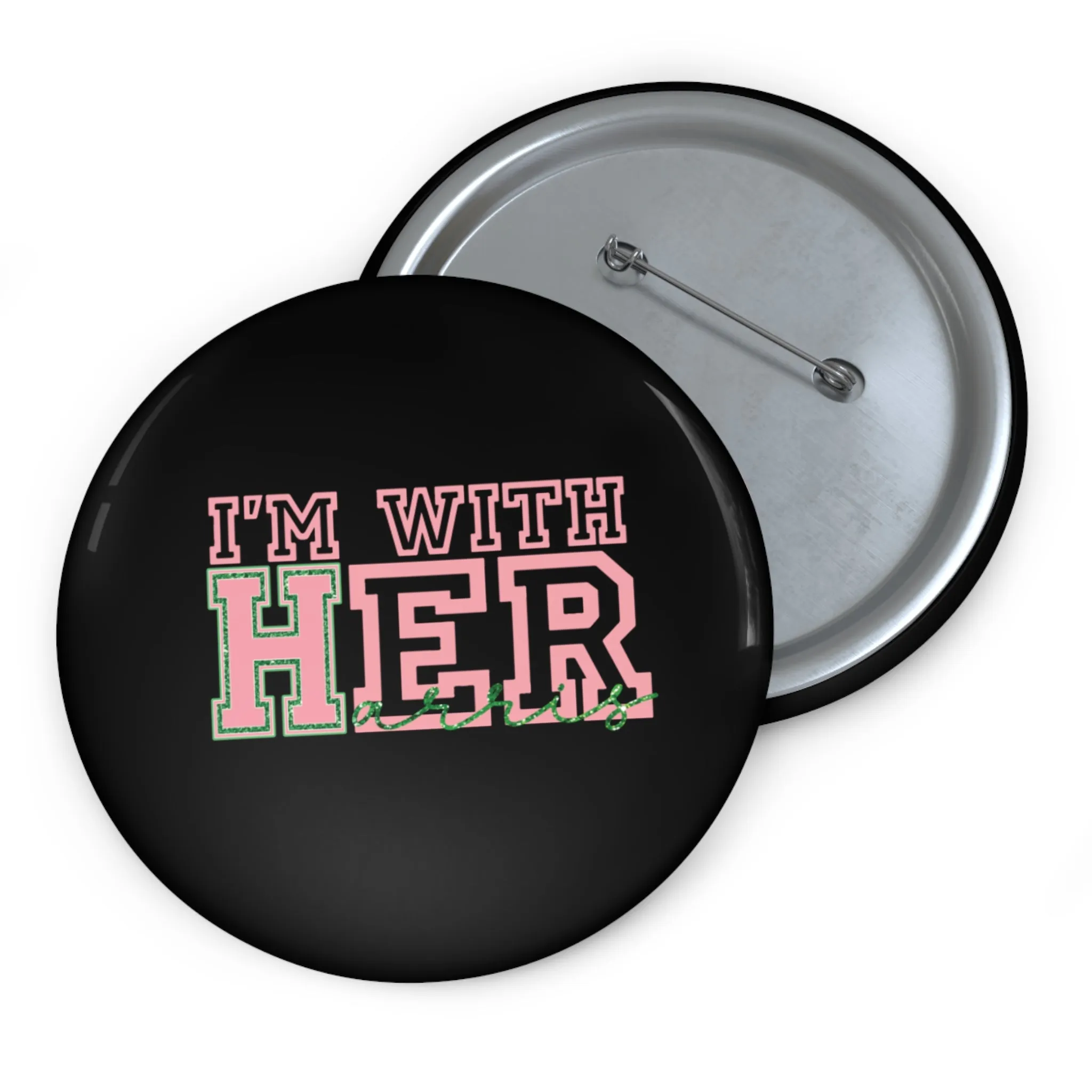 I'm With Her (Harris) Custom Pin Buttons - Black