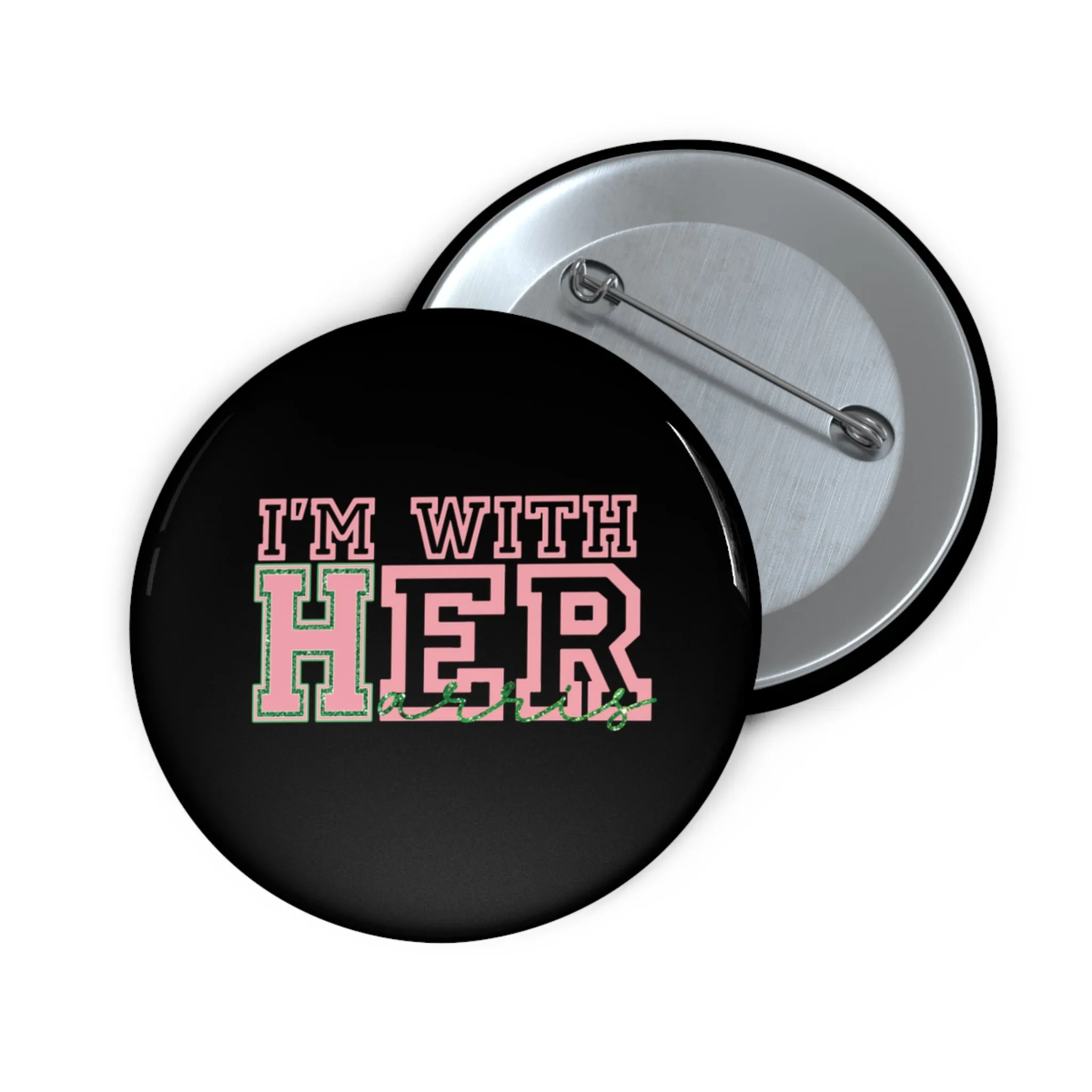 I'm With Her (Harris) Custom Pin Buttons - Black