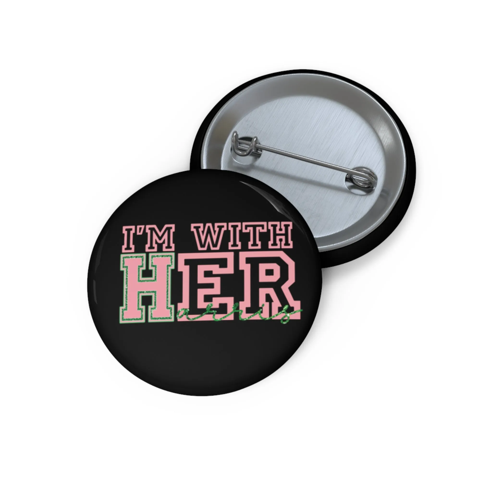 I'm With Her (Harris) Custom Pin Buttons - Black