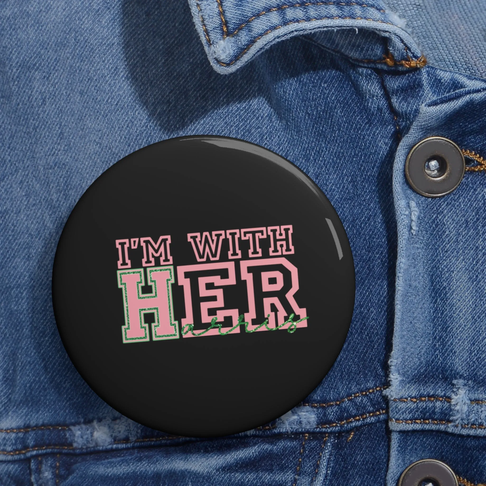 I'm With Her (Harris) Custom Pin Buttons - Black