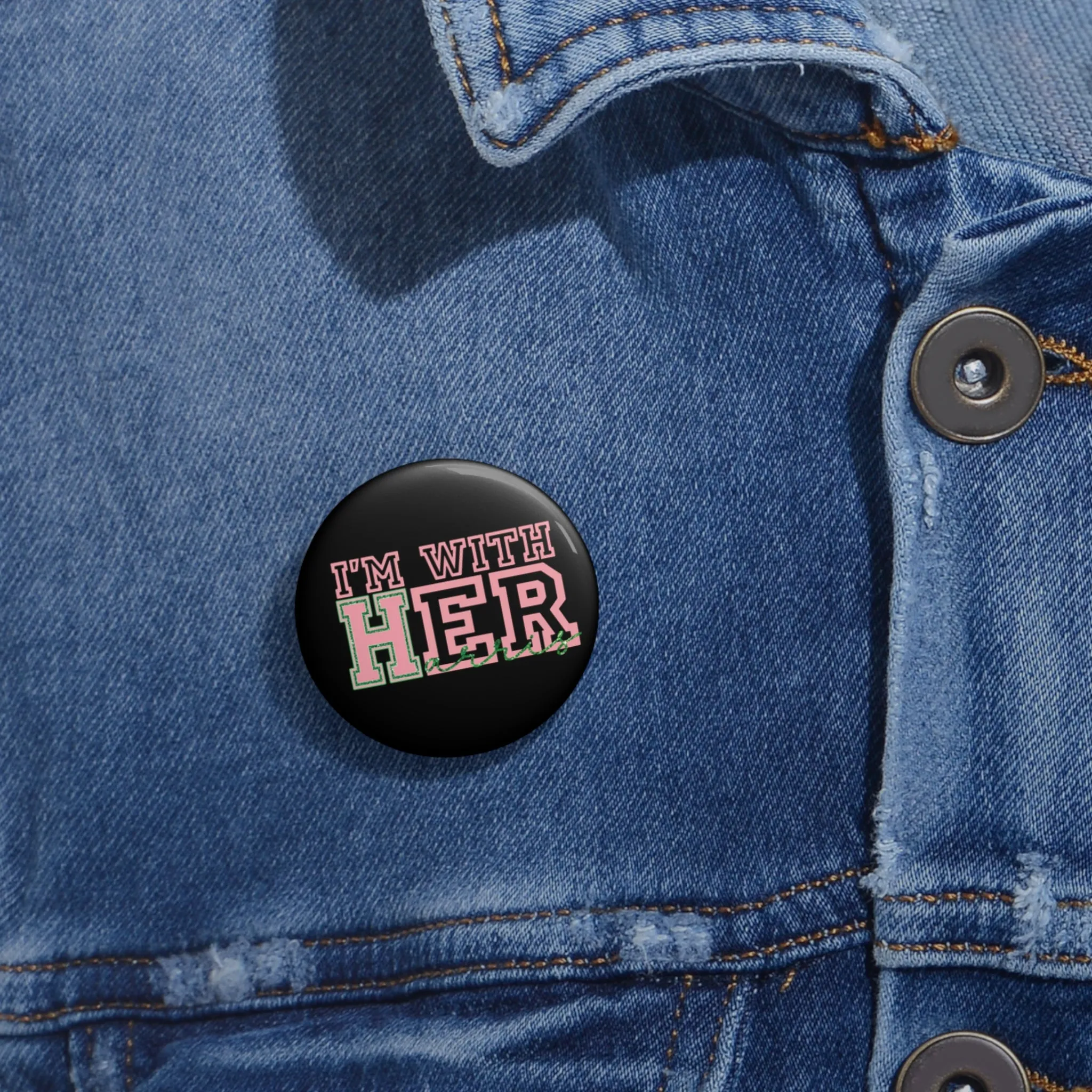 I'm With Her (Harris) Custom Pin Buttons - Black