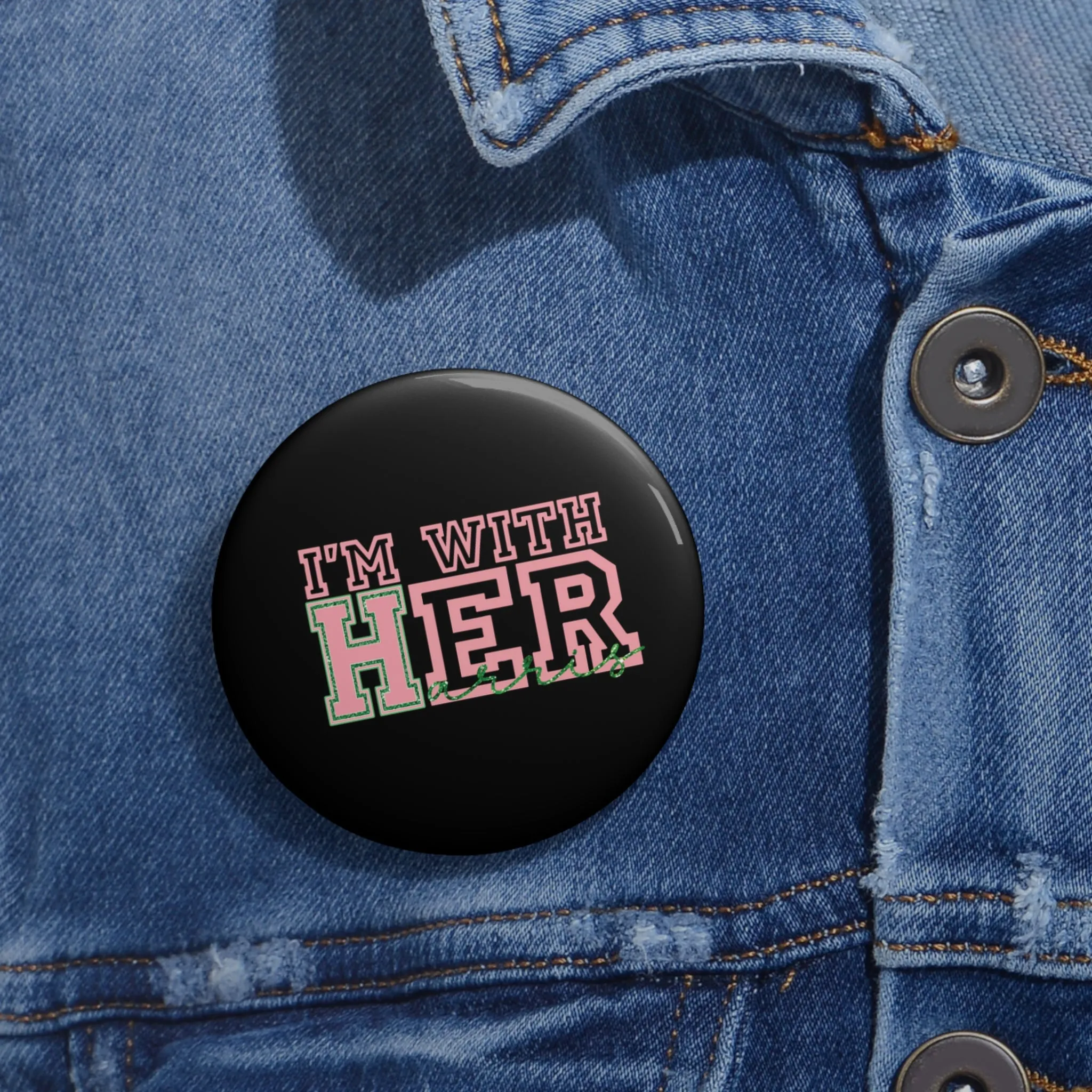 I'm With Her (Harris) Custom Pin Buttons - Black